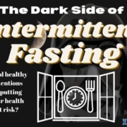 The Dark Side Of Intermittent Fasting